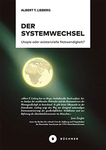 Der Systemwechsel: Utopie oder existenzielle Notwendigkeit?