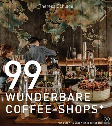 99 WUNDERBARE COFFEE-SHOPS *: Ein Kaffee-Buch für gemütliches Schmökern bei einer Tasse gutem Kaffee. Kaffeeliebe von Äthiopien bis zur Türkei: Besondere Cafés rund um die Welt entdecken