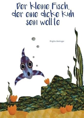 Der kleine Fisch, der eine dicke Kuh sein wollte