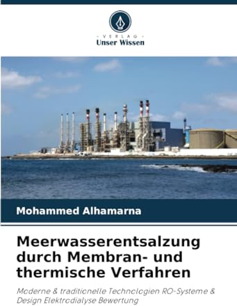Meerwasserentsalzung durch Membran- und thermische Verfahren: Moderne & traditionelle Technologien RO-Systeme & Design Elektrodialyse Bewertung