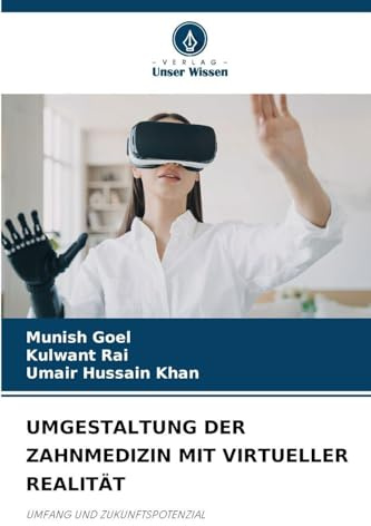 UMGESTALTUNG DER ZAHNMEDIZIN MIT VIRTUELLER REALITÄT: UMFANG UND ZUKUNFTSPOTENZIAL