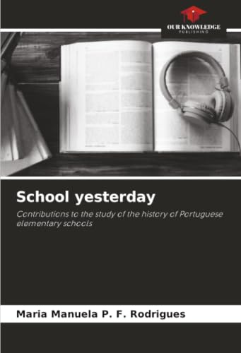 School yesterday: Contributions to the study of the history of Portuguese elementary schools