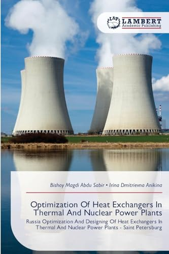 Optimization Of Heat Exchangers In Thermal And Nuclear Power Plants: Russia Optimization And Designing Of Heat Exchangers In Thermal And Nuclear Power Plants - Saint Petersburg