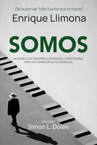 SOMOS: Modelo de desarrollo personal y guía práctica que une teoría, experiencia y ejercicios para liberar creencias limitantes, sanar emociones y mejorar tu vida