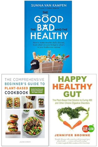 The Good the Bad and the Healthy, The Comprehensive Beginner's Guide to Plant-Based Cookbook & Happy Healthy Gut 3 Books Collection Set