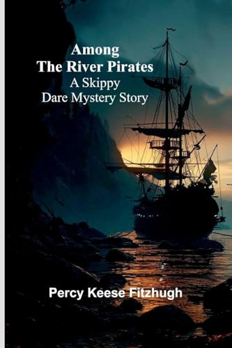 Among the River Pirates: A Skippy Dare Mystery Story