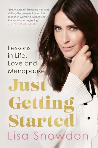 Just Getting Started: The must-read menopause guide to help you cope with signs, symptoms and everything else to improve your life.