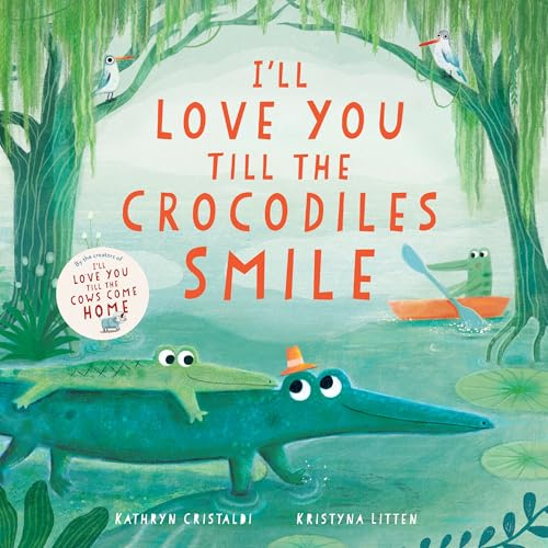I’ll Love You Till the Crocodiles Smile: A Playful Bedtime Story About Endless Love for Children (Ages 4–8)