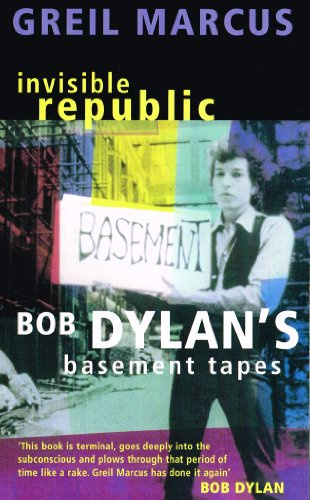 Invisible Republic : Bob Dylan's Basement Tapes