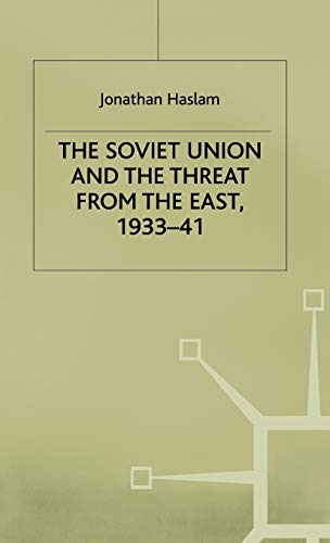 The Soviet Union and the Threat from the East, 1933-41: Volume 3: Moscow, Tokyo and the Prelude to the Pacific War (Studies in Soviet History and Society)