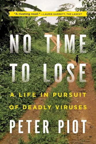 No Time to Lose: A Life in Pursuit of Deadly Viruses