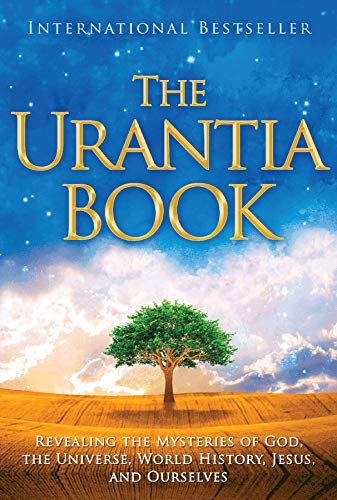 Urantia Book: Discovering the Mysteries of God, the Universe, World History, Jesus, and Ourselves