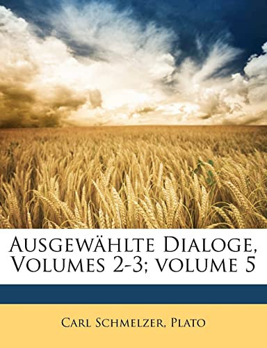Ausgewählte Dialoge, Volumes 2-3;; Volume 5
