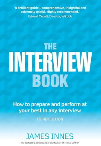Interview Book, The: How to prepare and perform at your best in any interview