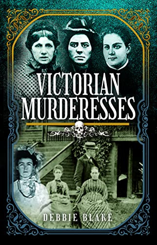 Victorian Murderesses: Women Who Killed in Nineteenth-century Britain and America