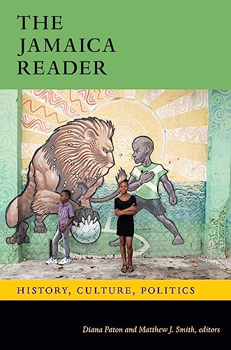 The Jamaica Reader: History, Culture, Politics (The Latin America Readers)