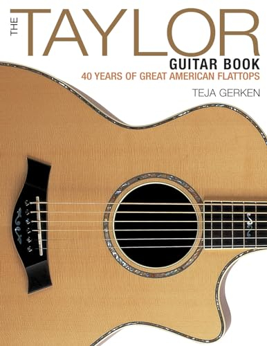 The Taylor Guitar Book: 40 Years of Great American Flattops