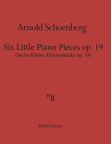 Six Little Piano Pieces op. 19 (MDB Urtext): Sechs Kleine Klavierstueke op. 19