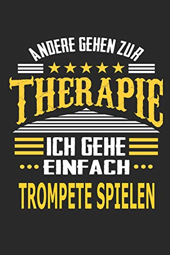 Andere gehen zur Therapie Ich gehe einfach Trompete spielen: Notizbuch mit 110 linierten Seiten, ideal als Geschenk, auch als Dekoration verwendbar
