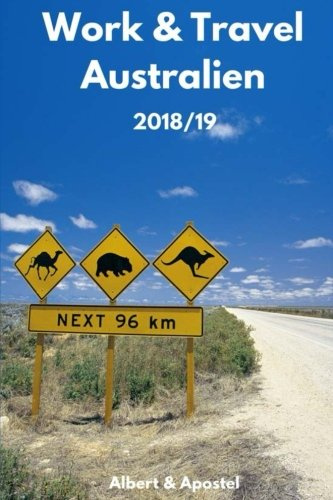 Work & Travel Australien 2018/19: Der aktuelle und vollständige Guide - Alle Tipps & Tricks