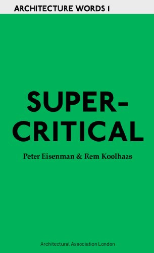 Architecture, Idology, the City: Aa Words 1 (Supercritical: Peter Eisenman and Rem Koolhaas)