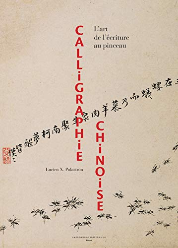 Calligraphie Chinoise, l’art de l’écriture au pinceau