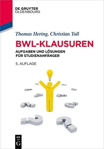 BWL-Klausuren: Aufgaben und Lösungen für Studienanfänger (Lehr- und Handbücher der Wirtschaftswissenschaft)