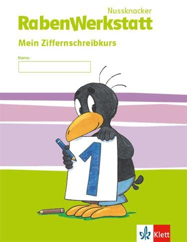 Nussknacker RabenWerkstatt 1: Mein Ziffernschreibkurs Klasse 1 (Nussknacker RabenWerkstatt. Ausgabe ab 2015)