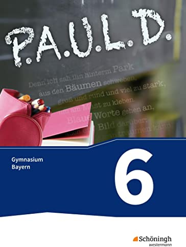 P.A.U.L. D. - Persönliches Arbeits- und Lesebuch Deutsch. Für Gymnasien in Bayern: Schülerbuch 6