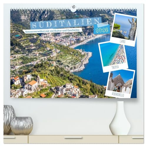 Süditalien - Sonnenverwöhnt mit viel Kultur und Geschichte (hochwertiger Premium Wandkalender 2026 DIN A2 quer), Kunstdruck in Hochglanz: Land der ... des italienischen Stiefels. (CALVENDO Orte)