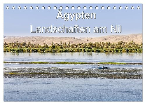 Ägypten Landschaften am Nil (Tischkalender 2026 DIN A5 quer), CALVENDO Monatskalender: Eine Flußfahrt auf dem Nil (CALVENDO Orte)