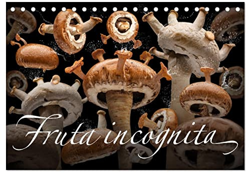 Fruta incognita - Die wundersame Welt des Fotografen Olaf Bruhn (Tischkalender 2026 DIN A5 quer), CALVENDO Monatskalender: Einer der wohl ... Olaf Bruhn. (CALVENDO Lifestyle)