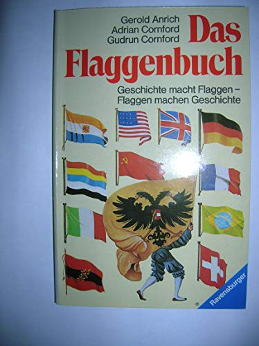 Das Flaggenbuch. Geschichte macht Flaggen - Flaggen machen Geschichte.