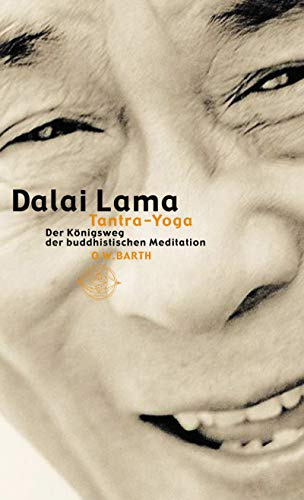 Tantra-Yoga: Der Königsweg der buddhistischen Meditation