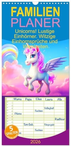 Familienplaner 2026 - Unicorns! Lustige Einhörner. Witzige Einhornsprüche und Weisheiten mit 5 Spalten (Wandkalender, 21 cm x 45 cm), CALVENDO: Lachen mit niedlichen Einhörnern! (CALVENDO Spass)