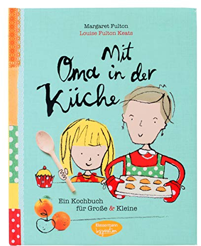 Mit Oma in der Küche: Ein Kochbuch für Große und Kleine: Ein Kochbuch für Große & Kleine