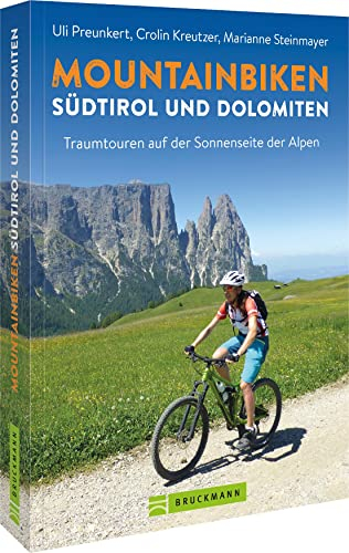 Mountainbikeführer – Mountainbiken Südtirol und Dolomiten: Traumtouren auf der Sonnenseite der Alpen (Mountainbiketouren)