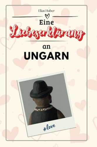 Eine Liebeserklärung an Ungarn - Die große Hommage - das perfekte Geschenk für Weihnachten und Geburtstag und jeden Anlass