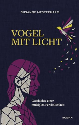 Vogel mit Licht: Psychologischer Roman über Identität, Trauma und Heilung