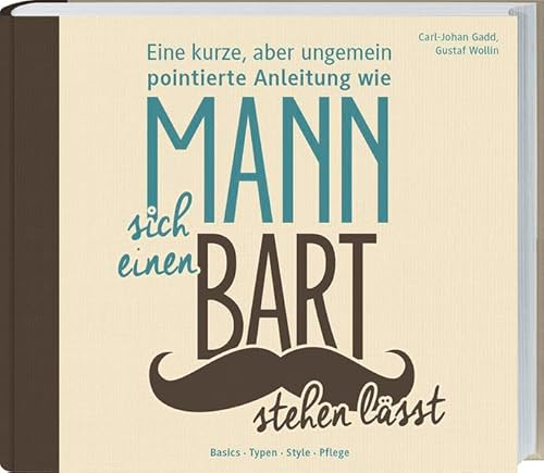 Eine kurze, aber ungemein pointierte Anleitung wie Mann sich einen Bart stehen lässt: Basics Typen Style Pflege.