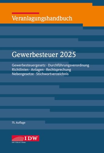 Veranlagungshandbuch Gewerbesteuer 2025, 75.Auflage: Gewerbesteuergesetz, Durchführungsverordnung, Richtlinien, Anlagen, Rechtsprechung, Nebengesetze, ... Körperschaft-, Umsatz- und Gewerbesteuer)