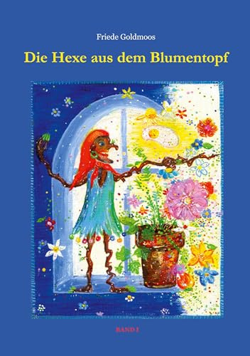 Die Hexe aus dem Blumentopf (Rosmarie die Träumerin)