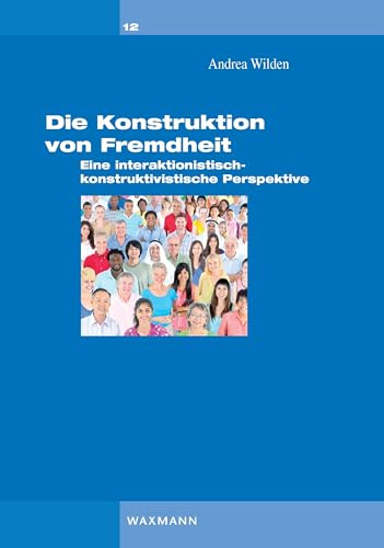 Die Konstruktion von Fremdheit: Eine interaktionistisch-konstruktivistische Perspektive (Interaktionistischer Konstruktivismus)