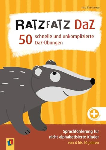 Ratzfatz DaZ – 50 schnelle und unkomplizierte DaZ-Übungen: Sprachförderung für nicht alphabetisierte Kinder von 6 bis 10 Jahren
