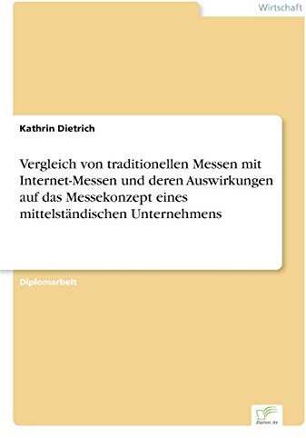 Vergleich von traditionellen Messen mit Internet-Messen und deren Auswirkungen auf das Messekonzept eines mittelständischen Unternehmens