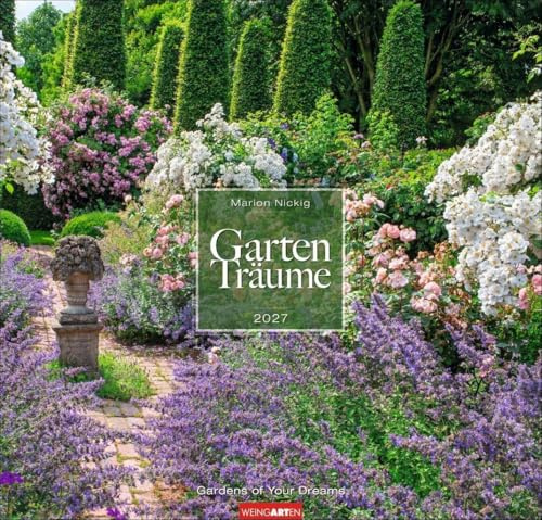 Gartenträume Kalender 2027: Wandkalender mit 12 Fotos romantischer Gärten. Farbenprächtiger Bildkalender für die Wand. Quadratischer Fotokalender.