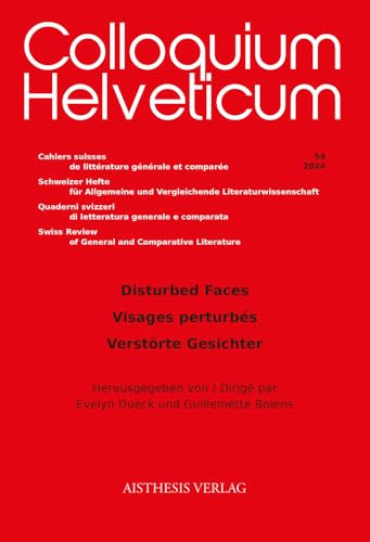 Disturbed Faces / Visages perturbés / Verstörte Gesichter (Colloquium Helveticum: Cahiers suisses de littérature générale et comparée Schweizer Hefte ... Review of General and Comparative Literature)