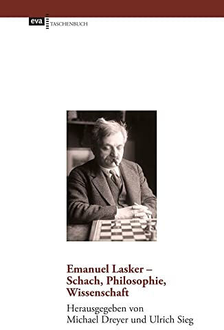 Emanuel Lasker - Schach, Philosophie, Wissenschaft