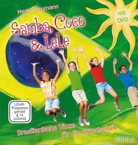 Samba,Coco&Lele Brasilianische Tänze für die Grundschule: Brasilianische Tänze für die Grundschule, Tanzbeschreibungen und DVD