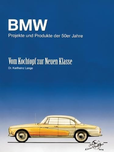 BMW Projekte und Produkte der 50er Jahre: Vom Kochtopf zur Neuen Klasse